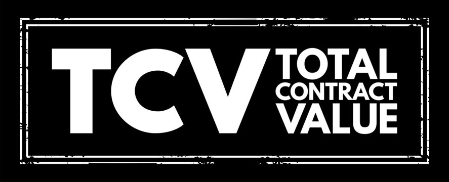 TCV Total Contract Value - potential revenue associated with the contract and estimated at the commencement of the contract, acronym text stamp