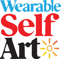 Wearable Self Art Quotes, Typography Minimalist T-shirt Design, Motivational Typography T-shirt Design, Inspirational Quotes T-shirt Design