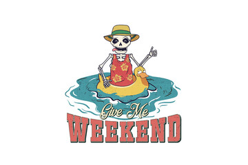 Give me Weekend, Skeleton Summer Sublimation T Shirt Design
