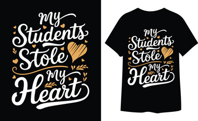 My Student Stole My Heart T-shirt Design Typography Vector Art Illustration Design, back to school  design