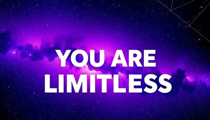 You Are Limitless Inspirational Cosmic Background