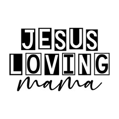 Jesus Loving Mama
