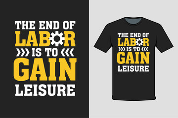 Black t-shirt with screen printing the end of labor is to gain leisure