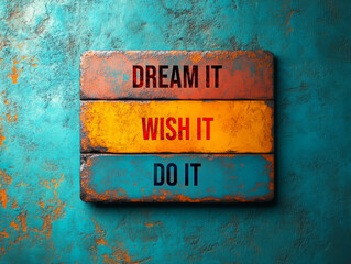 Inspirational Motivation Sign with Dream Wish and Do Text on Colorful Background