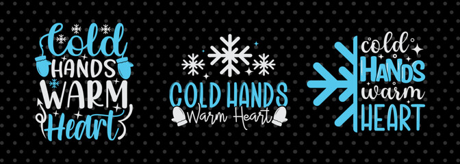 Cold Hands Warm Heart SVG Winter Snowflakes Season Tshirt Bundle Winter Quote Design