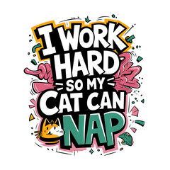 Fototapeta premium Cat nap sign that says I work hard so my cat can nap