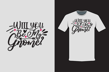 T-shirt design with Valentine's words Will you be my gnome