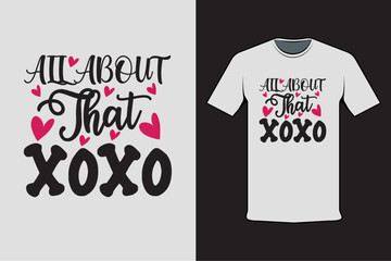 T-shirt design with Valentine's words all about that xoxo