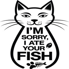I Am SORRY I ATE YOUR FISH