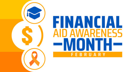 Financial Aid Awareness Month background banner or poster design template. observed every year in February. Holiday concept. Use to any Template, card, poster, placard, template.