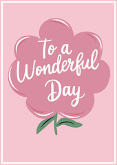 Happy Mothers Day. To a wonderful Day.  pink flower design on a pink background 