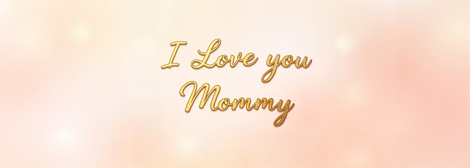 "I Love You Mommy" text against a soft pink background