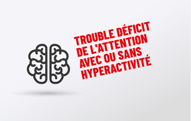 TDAH- Acronyme - Le trouble déficit de l'att,ntion avec ou sans hyperactivité 
