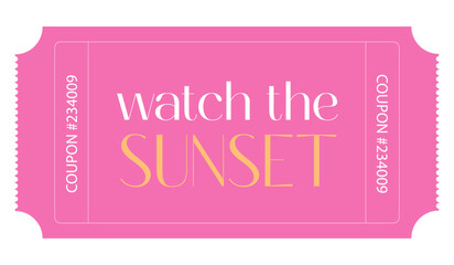 Ticket, Admit one ticket, Watch the sunset ticket	