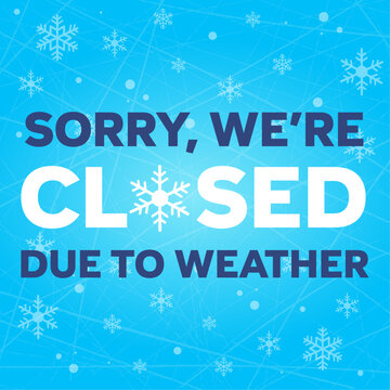 Sorry, we&rsquo;re closed due to weather. Winter weather closure. Square sign with text, snowflake, ice and gradient background. For social media, news, articles, print. Vector illustration.