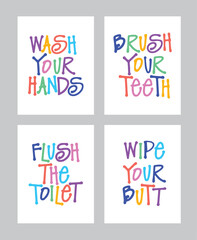 Bathroom posters. Wash your hands. Brush your teeth. Flush the toilet.  Wipe your butt. Funny reminders for children. Minimalist and modern bathroom wall decoration.