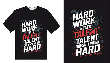 Motivational T-Shirt Design Featuring an Inspiring Quote: Hard Work Beats Talent When Talent Doesn’t Work Hard, Perfect for Fitness Enthusiasts, Athletes, and Gym Lovers