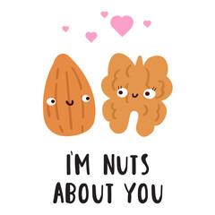 Phrase - I'm nuts about you. Cute nuts. Design for Valentine's day. Hand drawn illustration on white background.