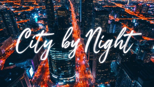 Photo of a large city at night taken from a drone's perspective, with the text "City by Night".