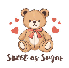 Hand drawn cute teddy bear with hearts and text Sweet as sugar vector illustration