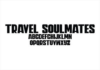 Travel Soulmates font for logo and headline. Isolated vector typeset