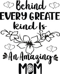 behind every greate kinds is an amarging mom