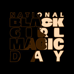 National Black Girl Magic Day to celebrate on February 15th. The day raises awareness about discrimination or racism against black girls.