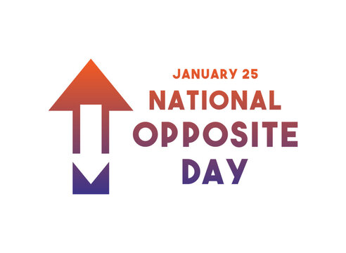 National Opposite Day. January 25. Gradient colors. - Powered by Adobe