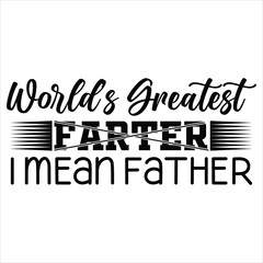 WORLD'S GREATEST FARTER I MEAN FATHER  Super Grandma  T-Shirt Design