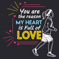 You are the reason my heart is full of love typography t shirt design