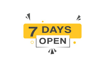 7 days open banner, sign icon tag flat style word concept vector illustration. Design for web, announcement.