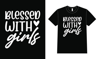Blessed With Girls Shirt Design, Illustration Of Mother Day Shirt.