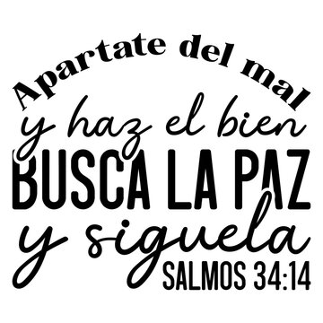 Apartate Del Mal. Y Haz El Bien Busca La Paz Y Siguela Salmos 34 14