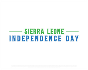 SIERRA LEONE Independence Day vector design on a white background, Independence Day of Sierra Leone, Typographic Design of SIERRA LEONE National Day, Flag of Sierra Leone