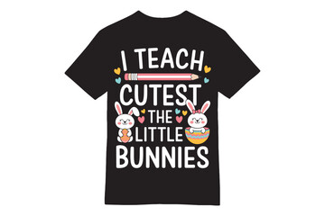 I Teach the Cutest Little Bunnies Easter T-shirt