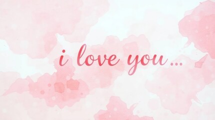 'I love you' written in a soft pink watercolor design, with a dreamy and romantic backdrop
