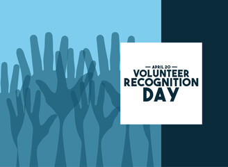 Volunteer Recognition Day. April 20. Volunteers hands. Poster, banner, card, background.