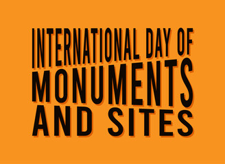 International Day of Monuments and Sites text design on orange background. April 18. Poster, background, card, banner.