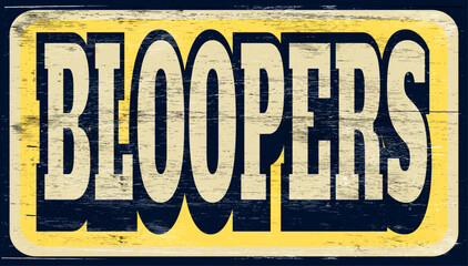 Aged and worn bloopers sign on wood