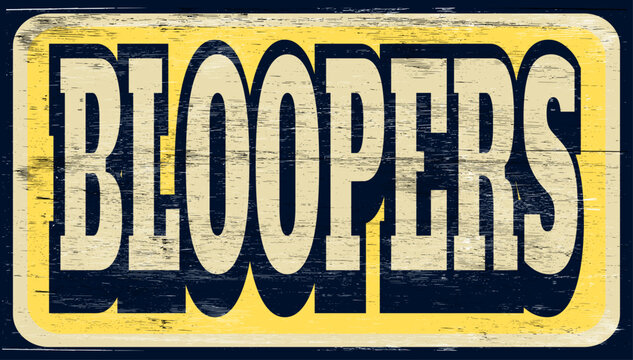 Aged and worn bloopers sign on wood