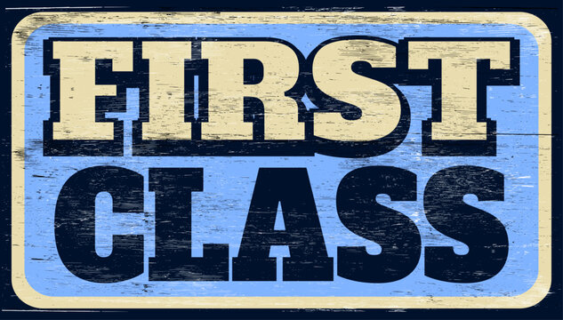 Aged vintage first class sign on wood