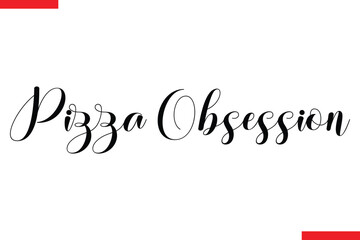 Pizza Obsession quotes pizza typography text