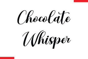 Chocolate Whisper Chocolate  Stylish Typography Text