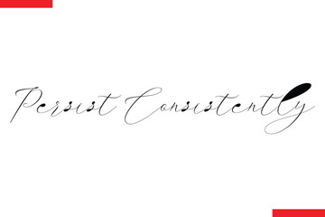  Persist Consistently Inspirational saying typography text
