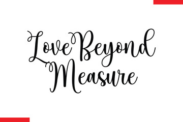 Love Beyond Measure Family. Vector typography text