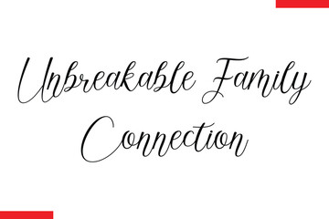 Unbreakable Family Connection Family. Vector typography text