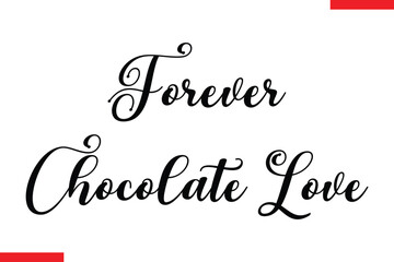 Forever Chocolate Love Chocolate  Stylish Typography Text