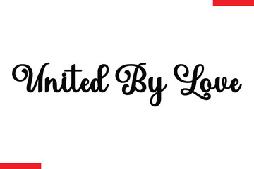 United By Love Family. Vector typography text