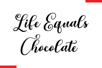 Life Equals Chocolate Chocolate  Stylish Typography Text