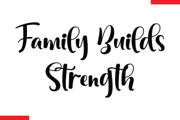  Family Builds Strength Family text typography saying
